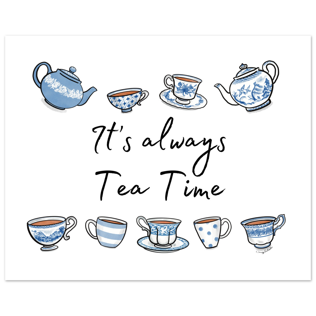 Teacup art print with blue and white china tea cups and tea pots and the phrase "It's always Tea Time".