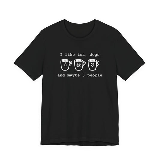 Tea Dogs and Maybe 3 People T-Shirt