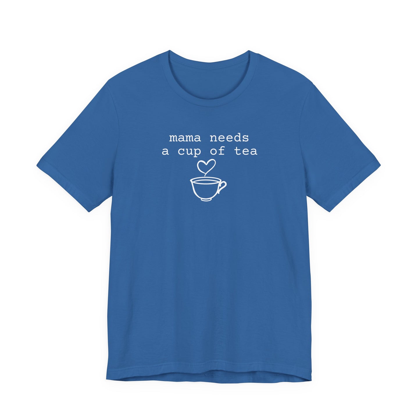 Mama Needs a Cup of Tea Shirt