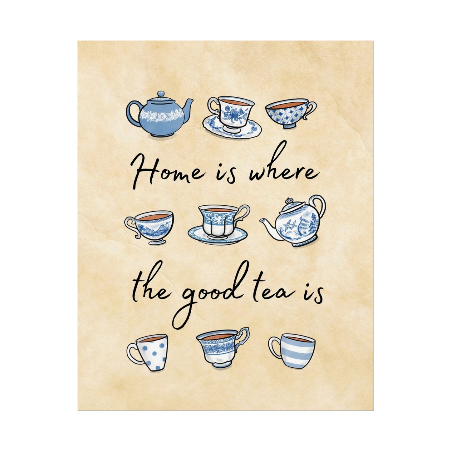 "Home is where the good tea is" Blue and White Print