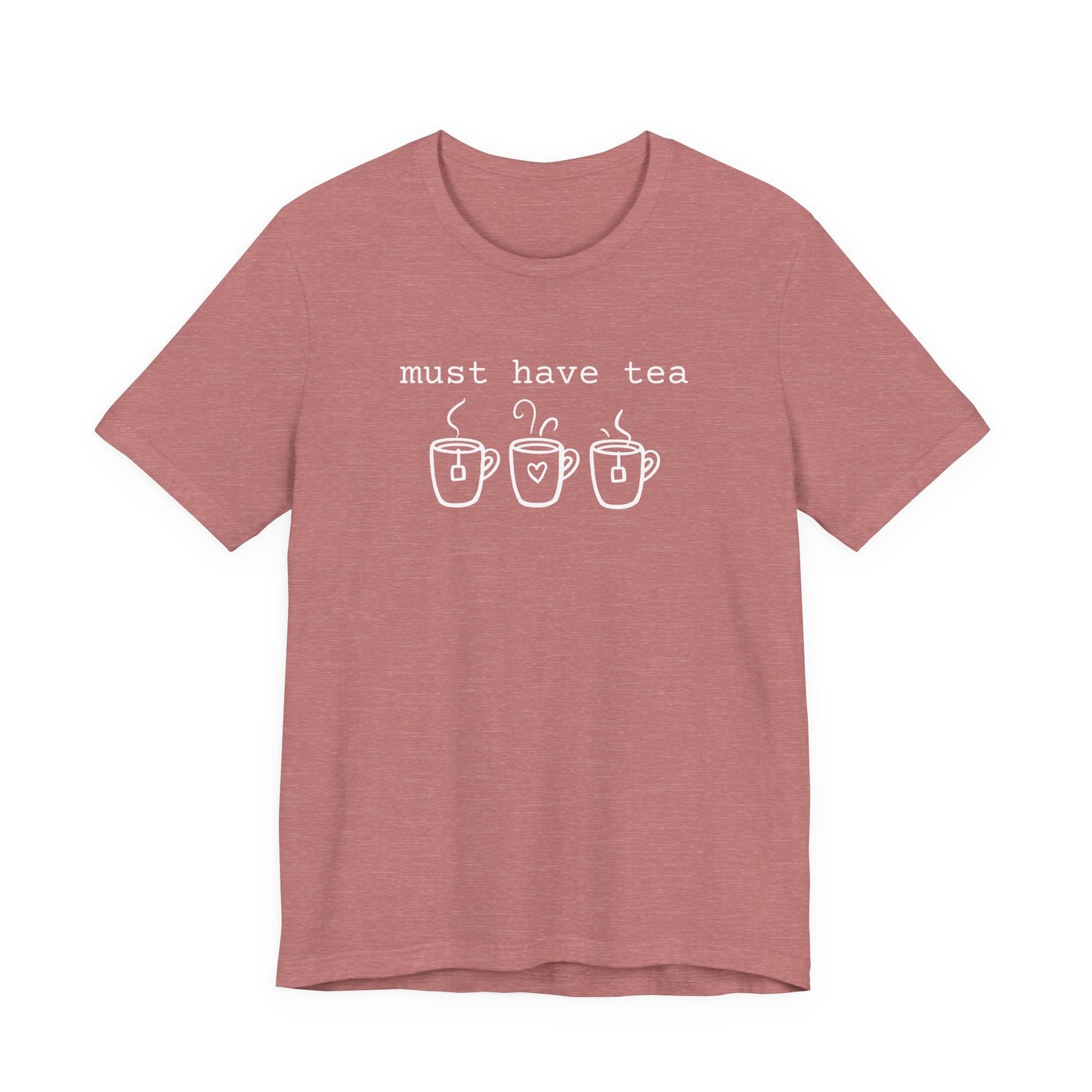 Must Have Tea Shirt