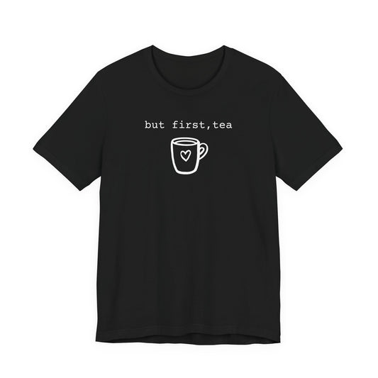 But First Tea Shirt