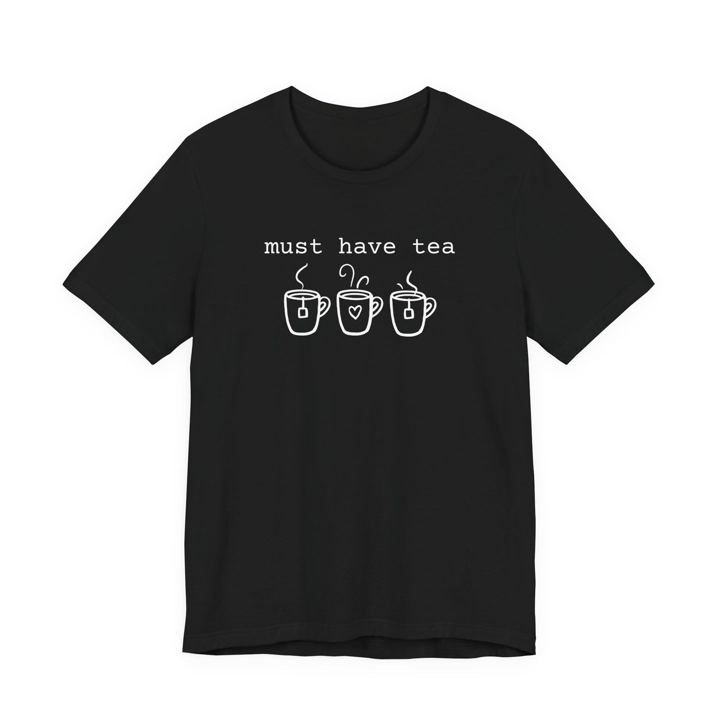 Must Have Tea Shirt