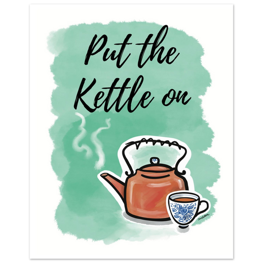 Art Print with soft teal background, hand drawn tea kettle and the phrase "Put the Kettle on" in a script font. 