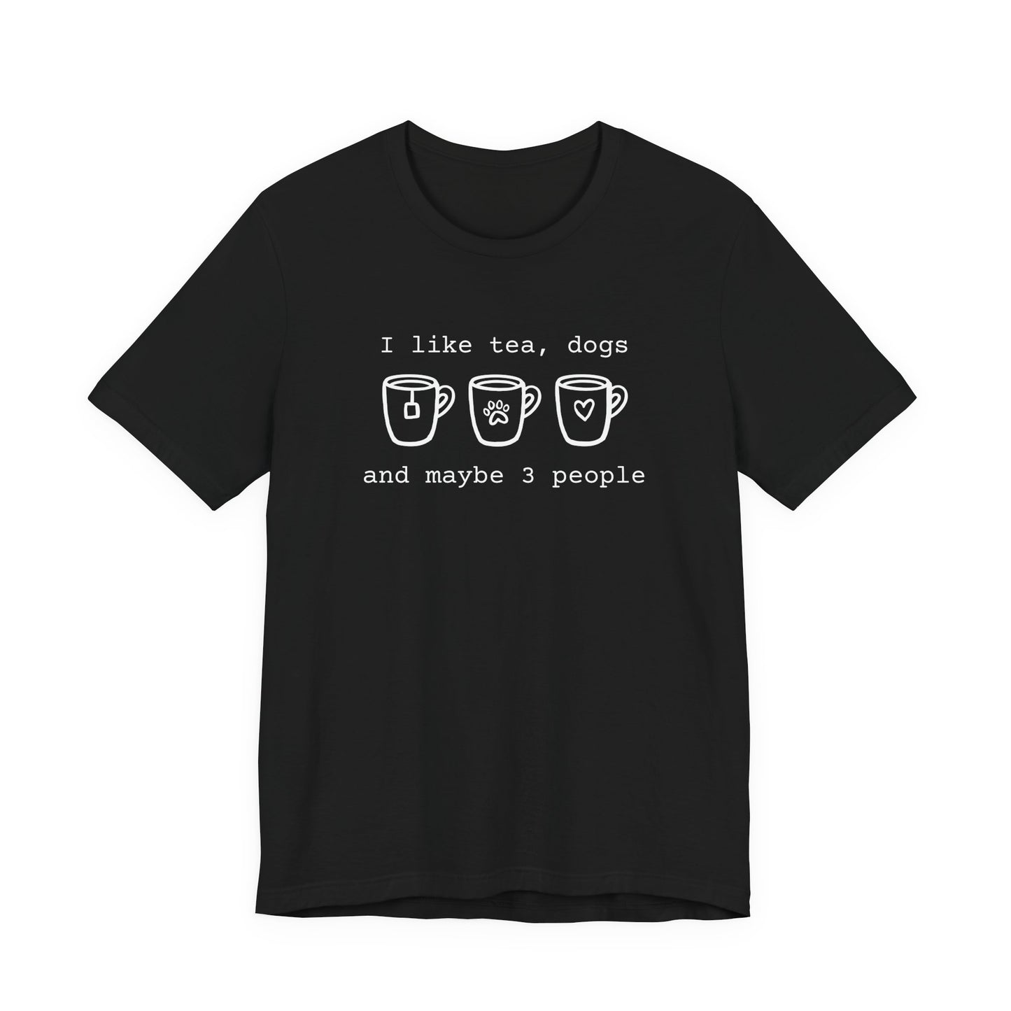 Tea Dogs and Maybe 3 People T-Shirt