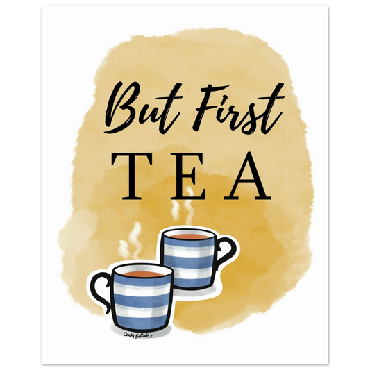 Wall art print featuring the phrase 'But First TEA' in black lettering over a warm yellow watercolor wash. Two illustrated blue-and-white striped tea mugs with steam appear at the bottom.
