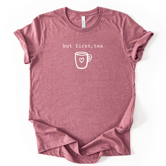 But First Tea Shirt